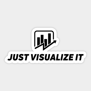 Just visualize it - data visualization king Sticker